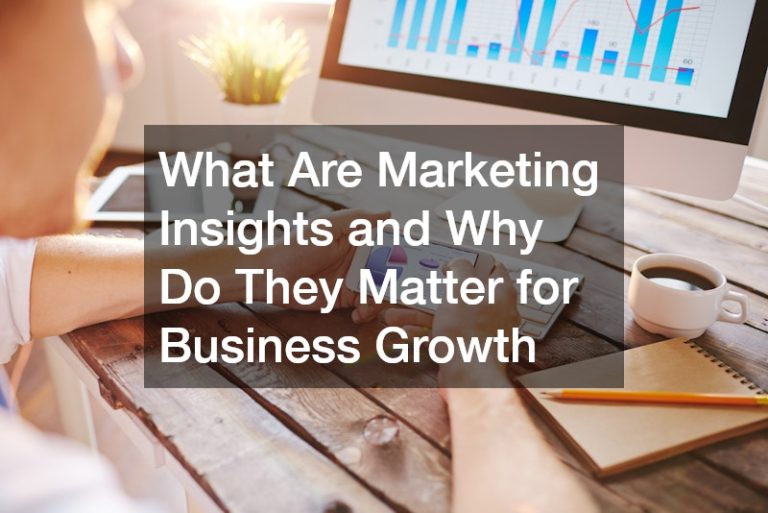 What Are Marketing Insights and Why Do They Matter for Business Growth?